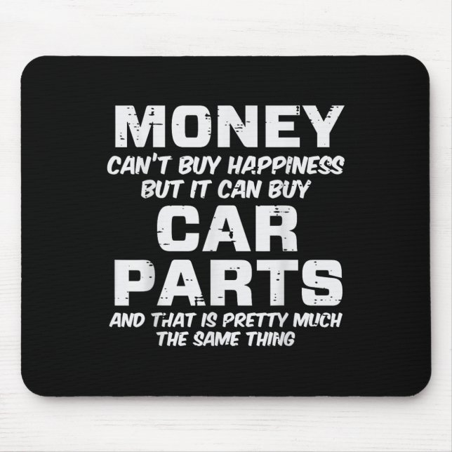 Money Cant Buy Hapness Car Parts Funny Auto Mechan Mouse Pad (Front)