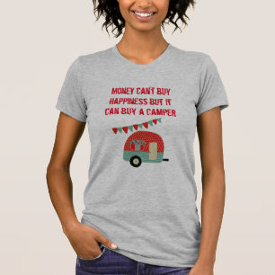 Money Cant Buy Happiness But Can Buy Camper - Fun T-Shirt