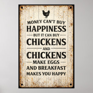 Money Can't Buy Happiness But It Buys Chickens Poster