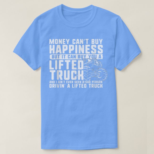 Money Can't Buy Happiness, But it Can Buy a Lifted T-Shirt (Design Front)