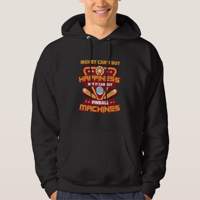 Money Can't Buy Happiness But It Can Buy Pinball M Hoodie (Front)