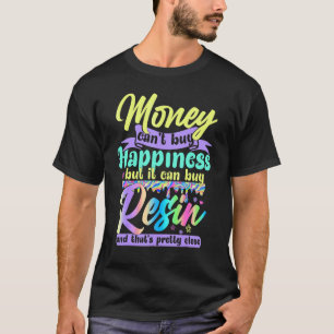 Money Can't Buy Happiness But It Can Buy Resin Pai T-Shirt