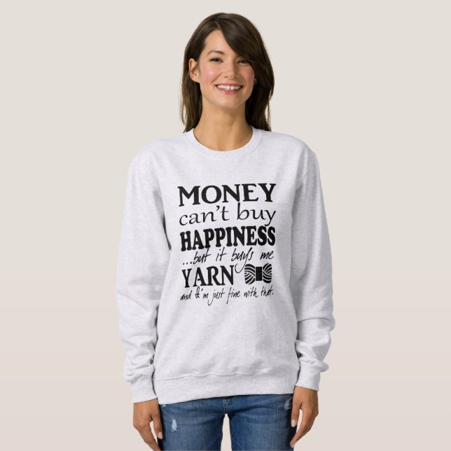 Money Can't Buy Happiness • Crafts & Yarn Sweatshirt (Front Full)