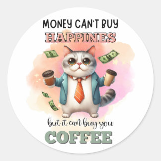 Money Can't Buy Happiness Funny Cat Lover Gift Classic Round Sticker