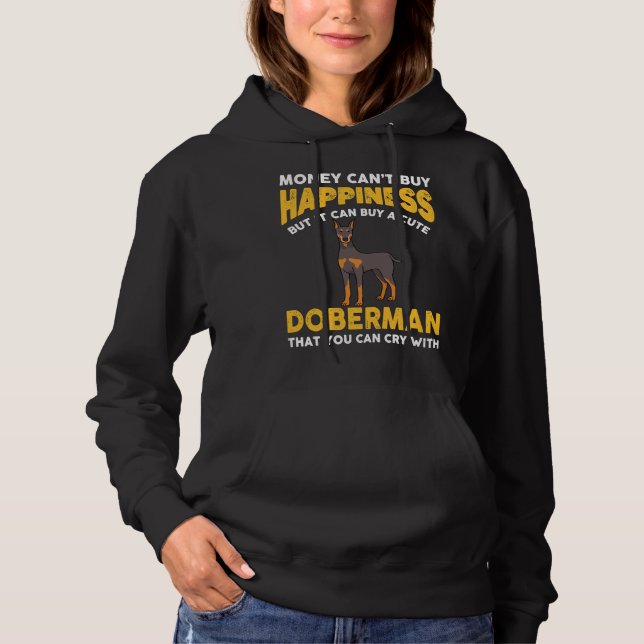 Money Cant Buy Happiness Funny Doberman  816 Hoodie (Front)