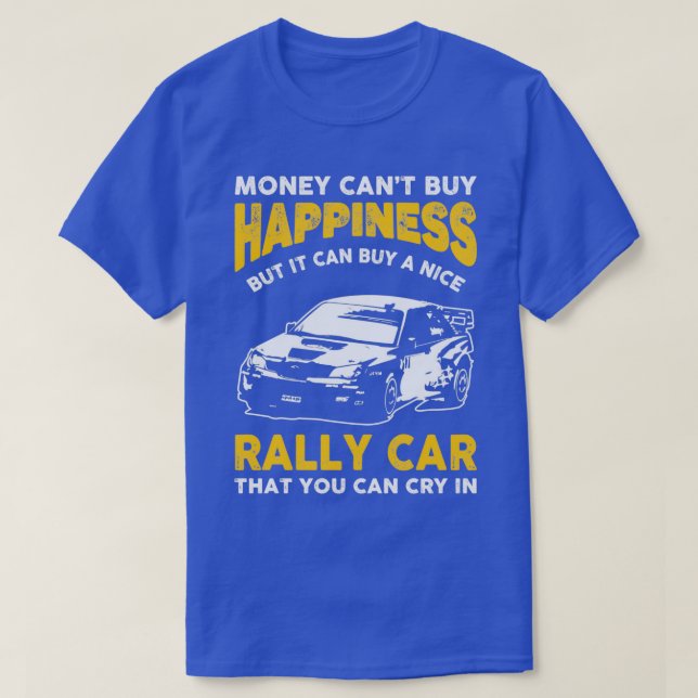 Money Cant Buy Happiness Funny Rally CarTShirt  T-Shirt (Design Front)