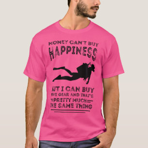 Money Can'T Buy Happiness Scuba Diver Scuba Diving T-Shirt