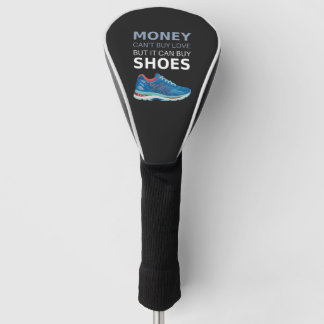 Money can't buy love but it can buy shoes golf head cover