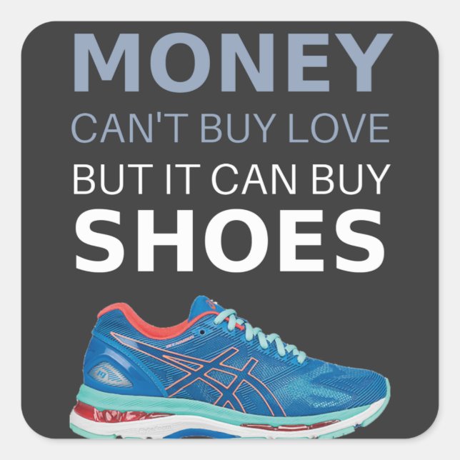 Money can't buy love but it can buy shoes square sticker (Front)