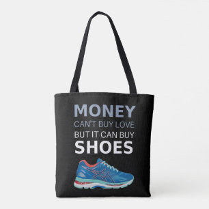 Money can't buy love but it can buy shoes tote bag