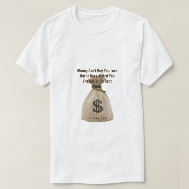 Money Can't Buy You Love - A MisterP Shirt (Design Front)