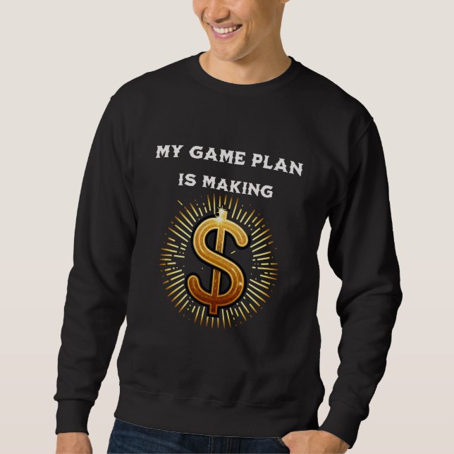 Money Game Plan T-Shirt Sweatshirt (Front)