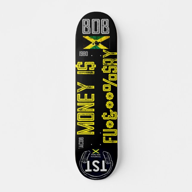 MONEY IS  ....  7 3/4" Skateboard Deck (Front)