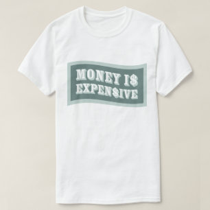 Money is Expensive Basic T-shirt