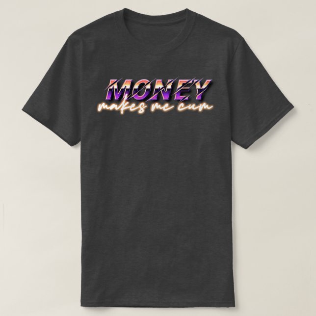 Money Makes Me  Retro Style Typography Design T-Shirt (Design Front)
