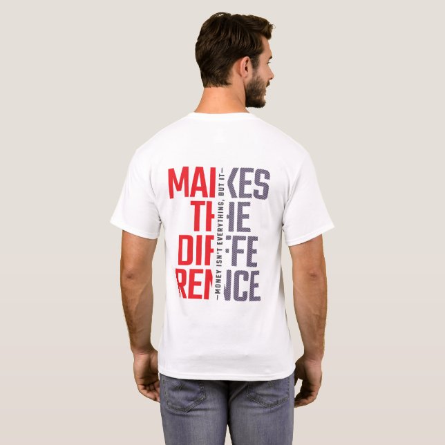 Money Makes The Diffrence T-Shirt (Back Full)