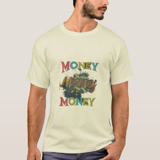 Money Money Money T-Shirt