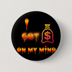 Money on my mind 6 cm round badge