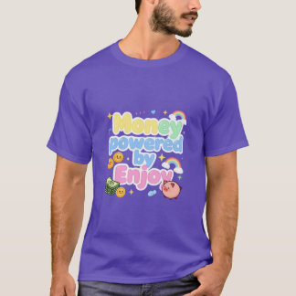 Money Powered by Enjoy Design T-Shirt