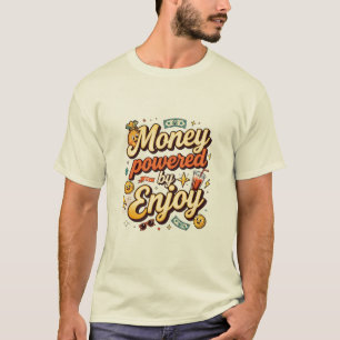 Money Powered by Enjoy Retro Typography T-Shirt