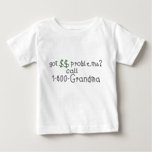 Money problems call grandma baby T-Shirt