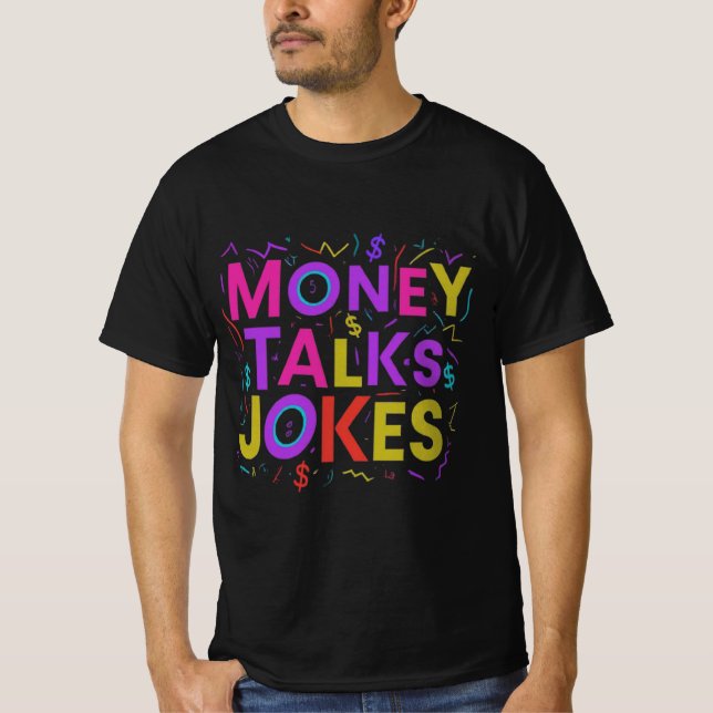 Money Talks, Jokes Walk: T-shirt design  (Front)