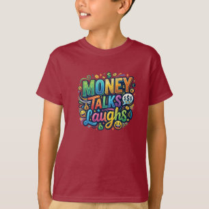 Money Talks Laughs – Funny Cash Humour T-Shirt Des