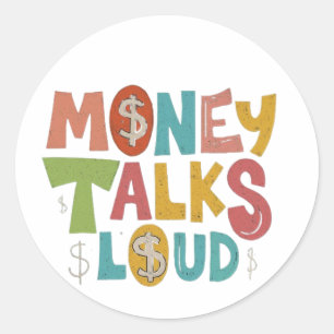 Money talks loud classic round sticker