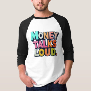 Money Talks Loud T-Shirt