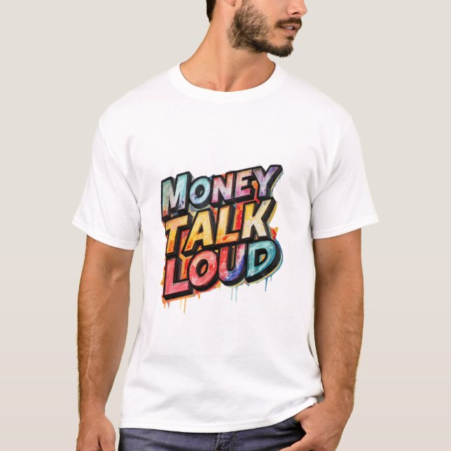 Money Talks Loud T-Shirt (Front)