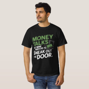 MONEY TALKS T-Shirt