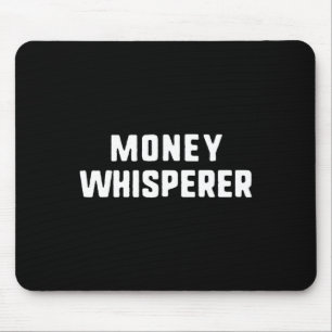 Money Whisperer Funny Lover Maker Investing Financ Mouse Pad