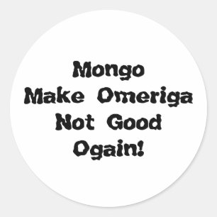 Mongo Make Omeriga Not Good Hankamer Artjunkhaus  Classic Round Sticker