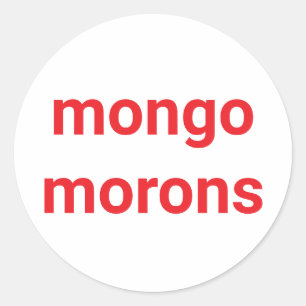 mongo morons dumb drumpf Hankamer Artjunkhaus Fun! Classic Round Sticker