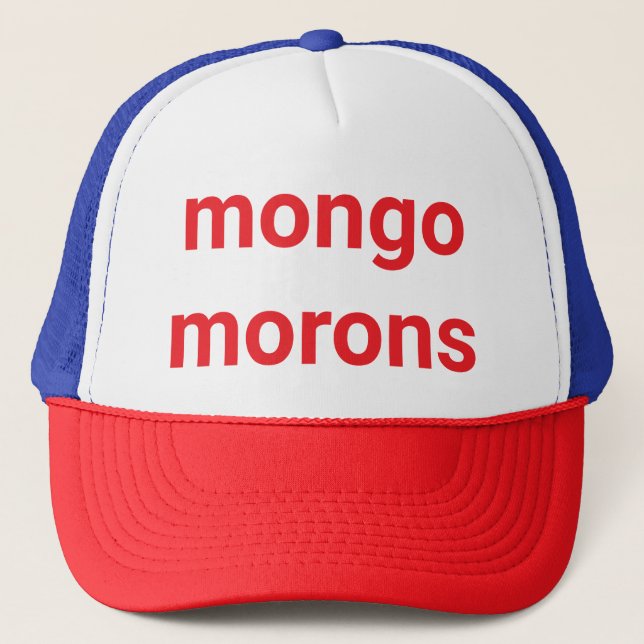 mongo morons dumb drumpf Hankamer Artjunkhaus Fun! Trucker Hat (Front)