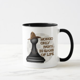 Mongo only pawn in game of life. mug