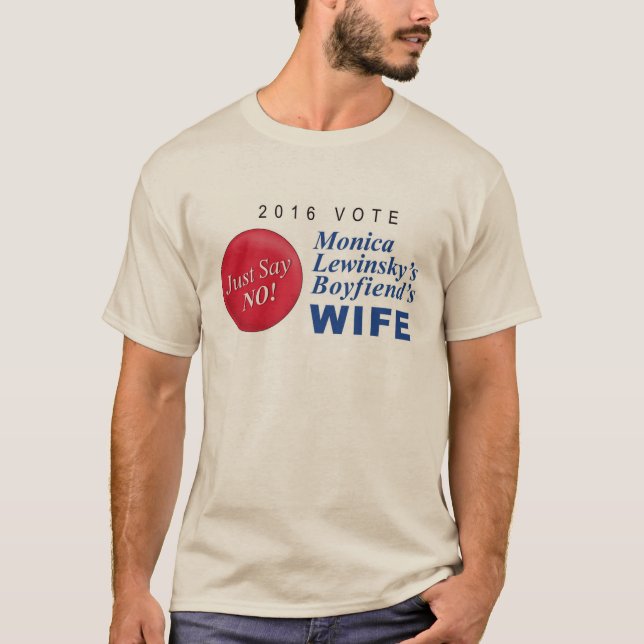 Monica Lewinskys Boyfriends Wife T-Shirt (Front)