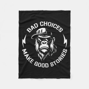 Monkey Bad Choices Make Good Stories _2  Fleece Blanket