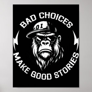 Monkey Bad Choices Make Good Stories _2  Poster