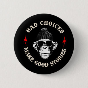 Monkey Bad Choices Make Good Stories 6 Cm Round Badge