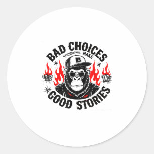 Monkey Bad Choices Make Good Stories Classic Round Sticker