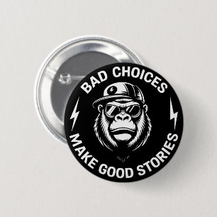 Monkey Bad Choices Make Good Stories Funny Humor 6 Cm Round Badge