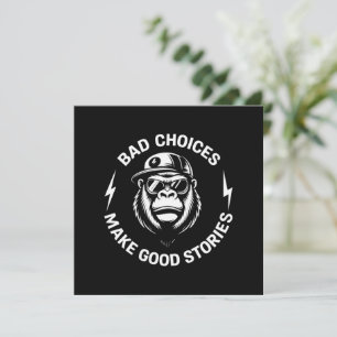 Monkey Bad Choices Make Good Stories Funny Humor Invitation