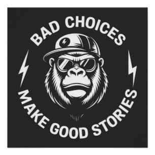 Monkey Bad Choices Make Good Stories Funny Humor Poster