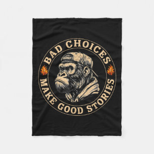 Monkey Bad Choices Make Good Stories Funny Men Wom Fleece Blanket
