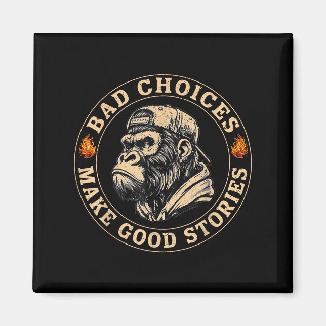 Monkey Bad Choices Make Good Stories Funny Men Wom Magnet (Front)