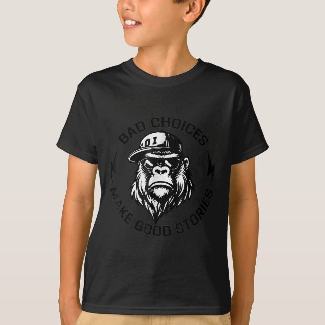 Monkey Bad Choices Make Good Stories (on Back)  T-Shirt (Front)