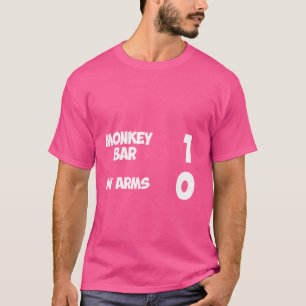 Monkey Bar 1 My Arms 0 Broken Arm Injury Humour T-Shirt