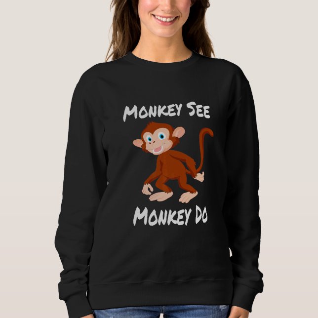 Monkey Do Sweatshirt (Front)