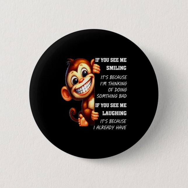 Monkey If You See Me Smiling It's Because I'm Thin 6 Cm Round Badge (Front)